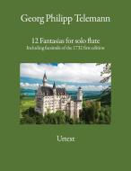 12 Fantasias for solo flute di Georg Philipp Telemann edito da CuriousPages Publishing
