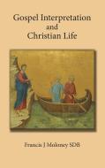 Gospel Interpretation and Christian Life di Frank Moloney edito da ATF Press