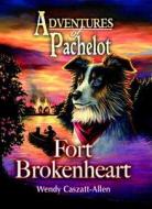 Fort Brokenheart di Wendy Caszatt-Allen edito da Mackinac Island Press