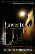 Lowertown di Richard a. Thompson edito da Forty Press