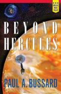 Beyond Hercules di Paul a. Bussard edito da Montag Press