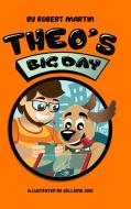 Theo's Big Day di Robert Martin edito da City Limits Publishing LLC