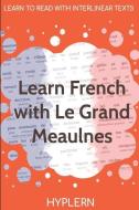 Learn French with Le Grand Meaulnes: Interlinear French to English di Alain-Fournier, Kees van den End edito da LIGHTNING SOURCE INC
