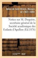 Notice Sur M. Duqu re, Secr taire G n ral de la Soci t Acad mique Des Enfants d'Apollon di Queux de Saint-Hilaire-M edito da Hachette Livre - BNF