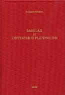 Etudes Rabelaisiennes, T. XLVII: Rabelais Et L'Intertexte Platonicien di Romain Menini edito da Librarie Droz