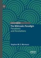 The WikiLeaks Paradigm di Stephen M. E. Marmura edito da Springer International Publishing