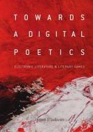 Towards a Digital Poetics di James O'Sullivan edito da Springer-Verlag GmbH