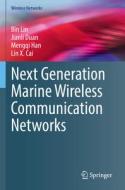 Next Generation Marine Wireless Communication Networks di Bin Lin, Lin X. Cai, Mengqi Han, Jianli Duan edito da Springer International Publishing