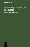 English Etymology di Friedrich Kluge, Frederick Lutz edito da De Gruyter