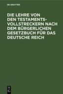 Die Lehre von den Testamentsvollstreckern nach dem Bürgerlichen Gesetzbuch für das Deutsche Reich edito da De Gruyter