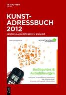 Kunstadressbuch Deutschland, Osterreich, Schweiz 2012 edito da Walter de Gruyter
