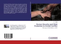 Human Security and Child Protection in Armed Conflict di Shu Uchida edito da LAP Lambert Academic Publishing