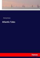 Atlantic Tales di Anonymous edito da hansebooks