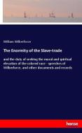 The Enormity of the Slave-trade di William Wilberforce edito da hansebooks