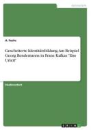 Gescheiterte Identitätsbildung. Am Beispiel Georg Bendemanns in Franz Kafkas "Das Urteil" di A. Fuchs edito da GRIN Verlag