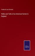 Walks and Talks of an American Farmer in England di Frederick Law Olmsted edito da Salzwasser-Verlag