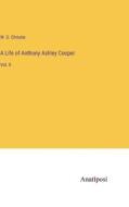 A Life of Anthony Ashley Cooper di W. D. Christie edito da Anatiposi Verlag