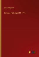 Concord Fight, April 19, 1775 di Grindall Reynolds edito da Outlook Verlag