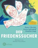 Der Friedenssucher di Rainer Oberthür, Katrin Egbringhoff, Elisabeth Lange edito da Kösel-Verlag