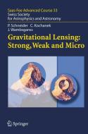Gravitational Lensing: Strong, Weak and Micro di Christopher Kochanek, Peter Schneider, Joachim Wambsganss edito da Springer Berlin Heidelberg