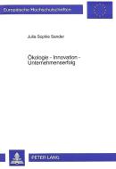 Ökologie - Innovation - Unternehmenserfolg di Julia Sophie Sander edito da Lang, Peter GmbH