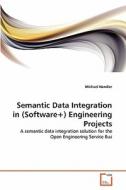 Semantic Data Integration in (Software+) Engineering Projects di Michael Handler edito da VDM Verlag