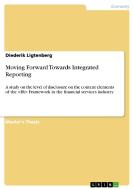Moving Forward Towards Integrated Reporting di Diederik Ligtenberg edito da GRIN Publishing