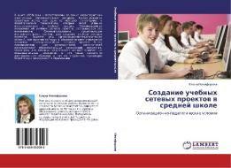 Sozdanie Uchebnykh Setevykh Proektov V Sredney Shkole di Nikiforova Elena edito da Lap Lambert Academic Publishing