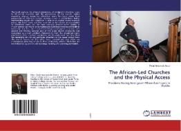 The African-Led Churches and the Physical Access di Peter Ankamah Addo edito da LAP Lambert Academic Publishing