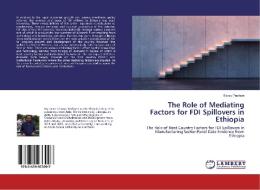 The Role of Mediating Factors for FDI Spillovers in Ethiopia di Eyayu Tesfaye edito da LAP Lambert Academic Publishing