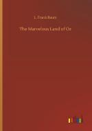 The Marvelous Land of Oz di L. Frank Baum edito da Outlook Verlag