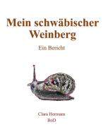 Mein schwäbischer Weinberg di Clara Hermans edito da Books on Demand