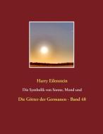 Die Symbolik von Sonne, Mond und Sternen di Harry Eilenstein edito da Books on Demand