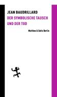 Der symbolische Tausch und der Tod di Jean Baudrillard edito da Matthes & Seitz Verlag
