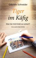 Tiger im Käfig di Gabriele Schneider edito da Books on Demand