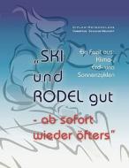 "SKi und RODEL gut - ab sofort wieder öfters" di Hubertus Schulze-Neuhoff edito da Books on Demand