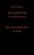 Der mystische Tod/Der Traum eines Guru di Bruno Sammer edito da Books on Demand