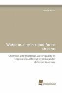 Water quality in cloud forest streams di Amelie Bücker edito da Südwestdeutscher Verlag