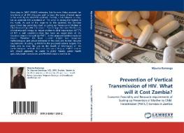 Prevention of Vertical Transmission of HIV. What will it Cost Zambia? di Mpuma Kamanga edito da LAP Lambert Acad. Publ.