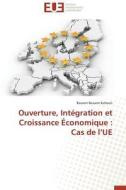 Ouverture, Intégration et Croissance Économique : Cas de l'UE di Bassem Bassem Kahouli edito da Editions universitaires europeennes EUE
