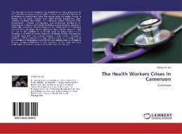 The Health Workers Crises In Cameroon di Adidja Amani edito da LAP Lambert Acad. Publ.