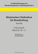 Historisches Ortslexikon für Brandenburg, Teil VIII, Uckermark, Band II, M-Z di Lieselott Enders edito da Klaus-D. Becker