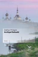 Archipel Solowki di Zakhar Prilepin edito da Elster Verlag