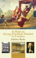 E-Mail an Georg Friedrich Händel in London di Sabine Rydz edito da Engelsdorfer Verlag