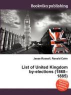 List Of United Kingdom By-elections (1868-1885) edito da Book On Demand Ltd.