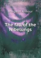 The Fall Of The Nibelungs di Margaret Armour edito da Book On Demand Ltd.