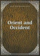 Orient And Occident di Reginald Colville William Revel Mitford edito da Book On Demand Ltd.