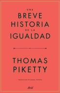 Una Breve Historia de la Igualdad di Thomas Piketty edito da PLANETA PUB