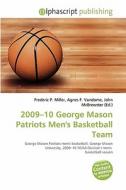2009-10 George Mason Patriots Men's Basketball Team edito da Betascript Publishing