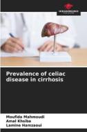 Prevalence of celiac disease in cirrhosis di Moufida Mahmoudi, Amal Khsiba, Lamine Hamzaoui edito da Our Knowledge Publishing